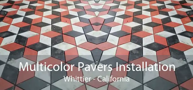 Multicolor Pavers Installation Whittier - California