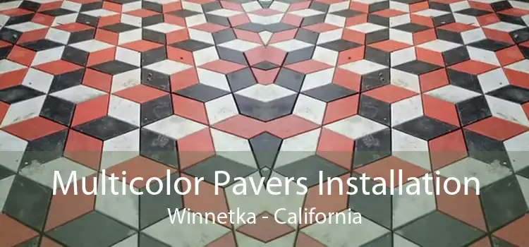 Multicolor Pavers Installation Winnetka - California