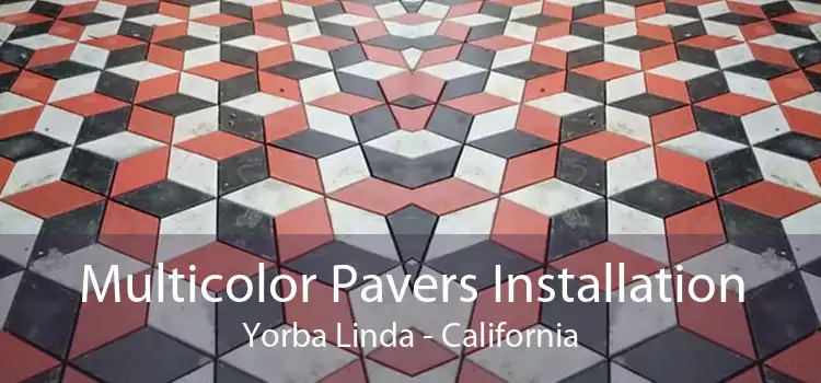 Multicolor Pavers Installation Yorba Linda - California