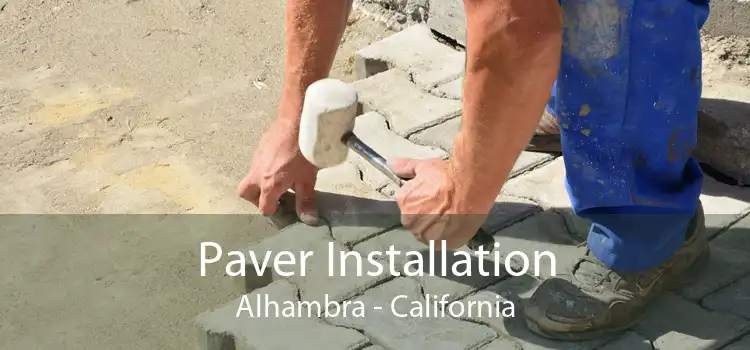 Paver Installation Alhambra - California