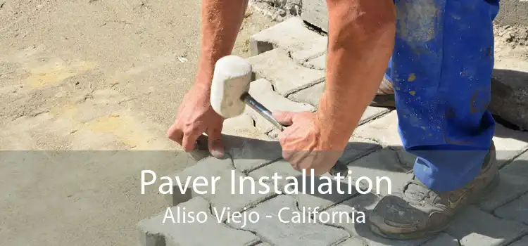 Paver Installation Aliso Viejo - California