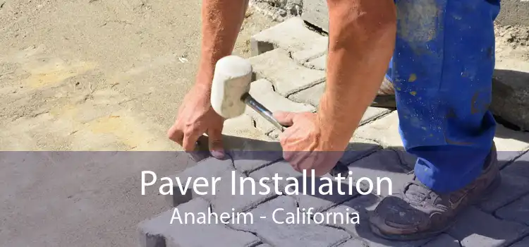 Paver Installation Anaheim - California