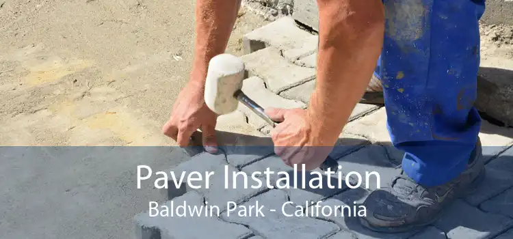 Paver Installation Baldwin Park - California