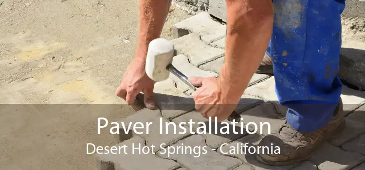 Paver Installation Desert Hot Springs - California