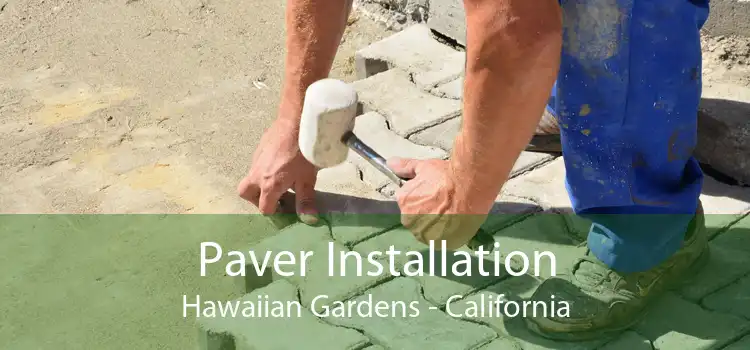 Paver Installation Hawaiian Gardens - California