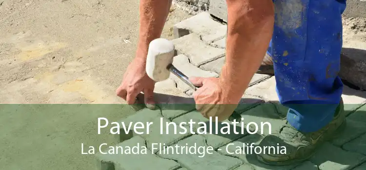 Paver Installation La Canada Flintridge - California