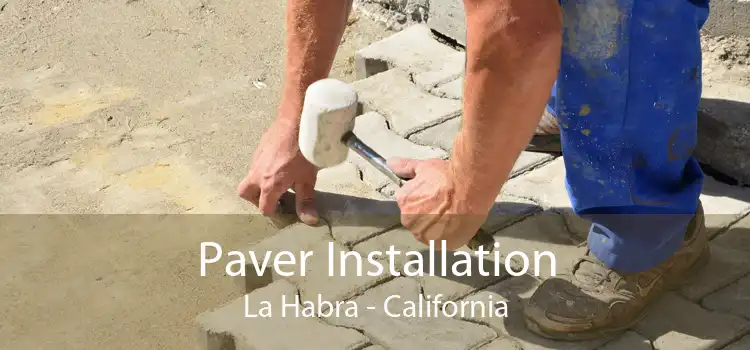 Paver Installation La Habra - California