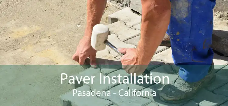 Paver Installation Pasadena - California