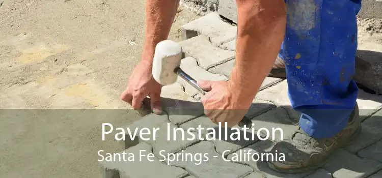 Paver Installation Santa Fe Springs - California