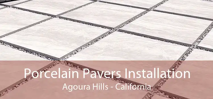 Porcelain Pavers Installation Agoura Hills - California