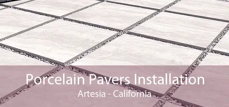 Porcelain Pavers Installation Artesia - California