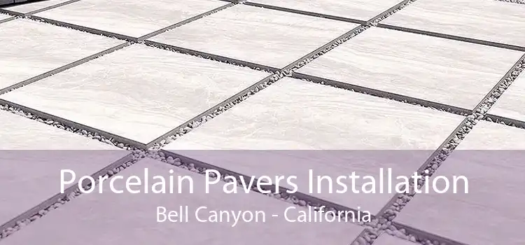 Porcelain Pavers Installation Bell Canyon - California