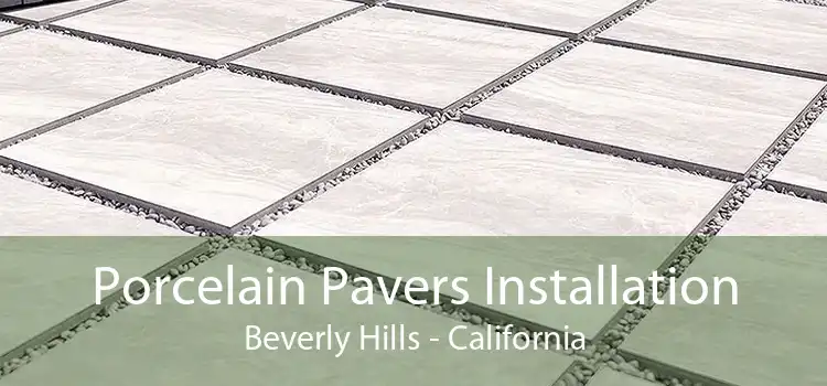 Porcelain Pavers Installation Beverly Hills - California