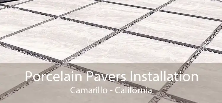 Porcelain Pavers Installation Camarillo - California