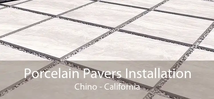 Porcelain Pavers Installation Chino - California