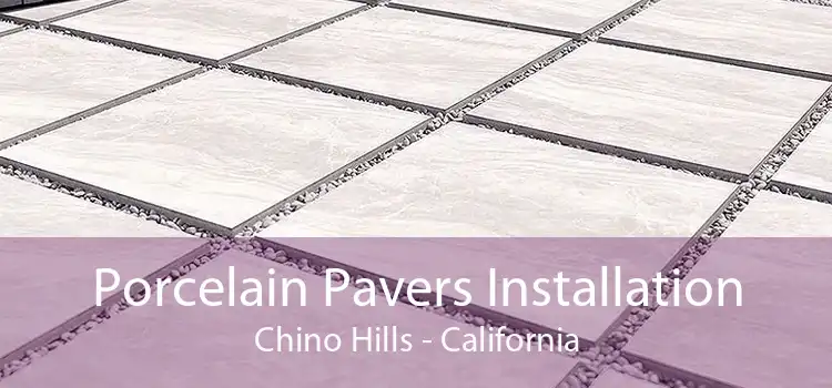 Porcelain Pavers Installation Chino Hills - California