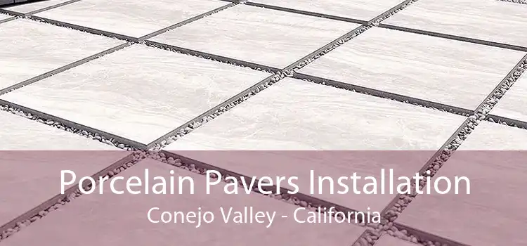 Porcelain Pavers Installation Conejo Valley - California