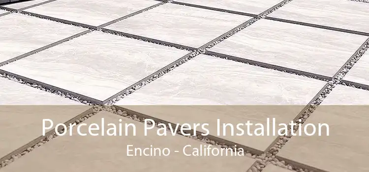 Porcelain Pavers Installation Encino - California