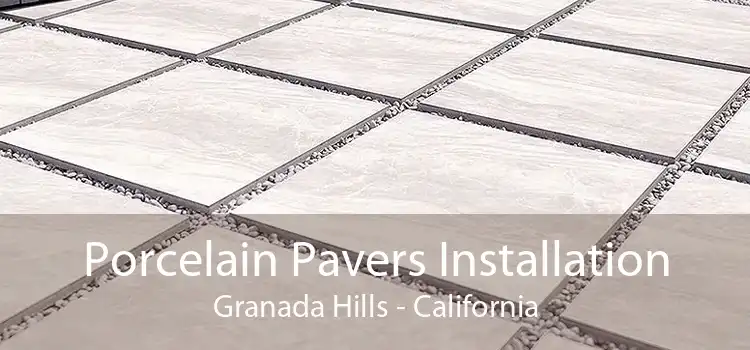 Porcelain Pavers Installation Granada Hills - California