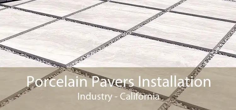 Porcelain Pavers Installation Industry - California