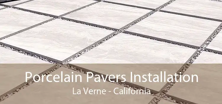 Porcelain Pavers Installation La Verne - California