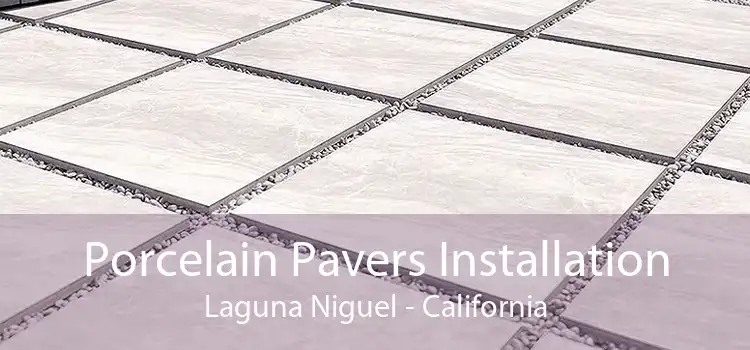 Porcelain Pavers Installation Laguna Niguel - California