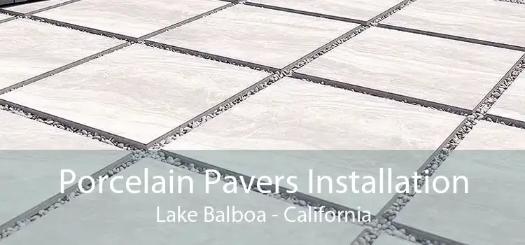 Porcelain Pavers Installation Lake Balboa - California