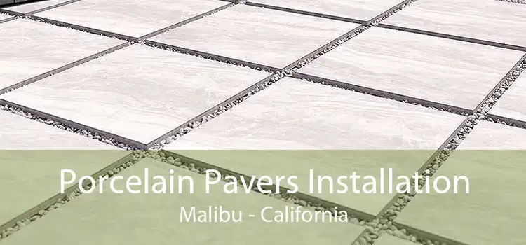 Porcelain Pavers Installation Malibu - California