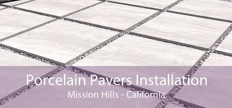 Porcelain Pavers Installation Mission Hills - California