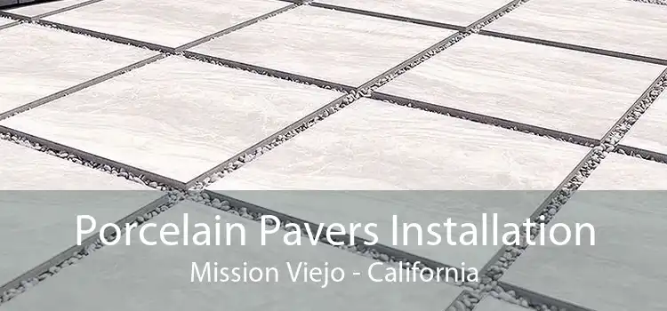 Porcelain Pavers Installation Mission Viejo - California