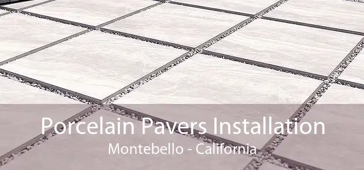 Porcelain Pavers Installation Montebello - California