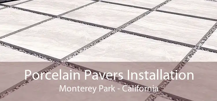 Porcelain Pavers Installation Monterey Park - California