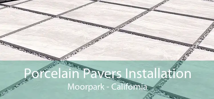 Porcelain Pavers Installation Moorpark - California