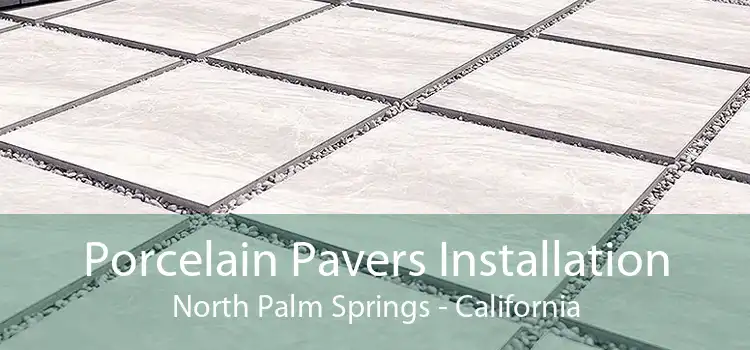 Porcelain Pavers Installation North Palm Springs - California