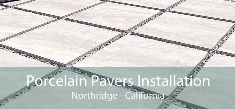 Porcelain Pavers Installation Northridge - California