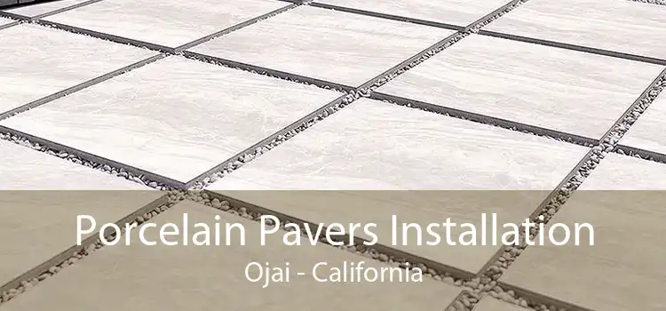 Porcelain Pavers Installation Ojai - California