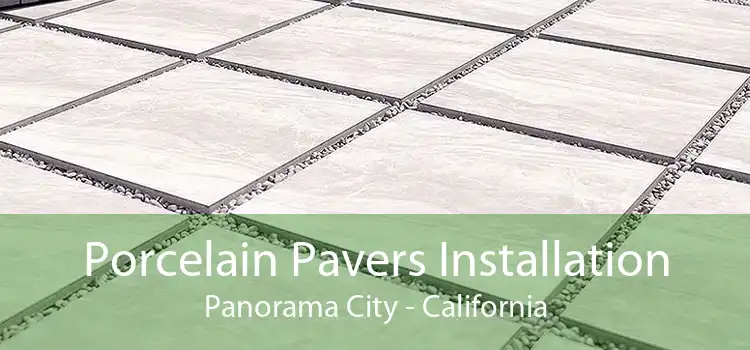 Porcelain Pavers Installation Panorama City - California