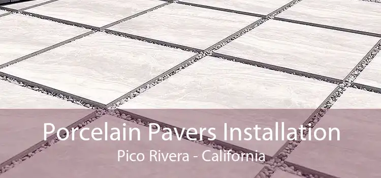 Porcelain Pavers Installation Pico Rivera - California