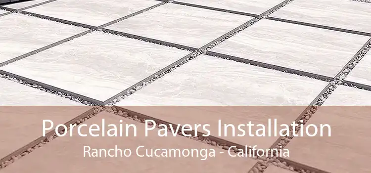 Porcelain Pavers Installation Rancho Cucamonga - California