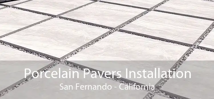 Porcelain Pavers Installation San Fernando - California