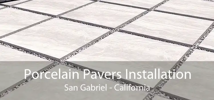 Porcelain Pavers Installation San Gabriel - California