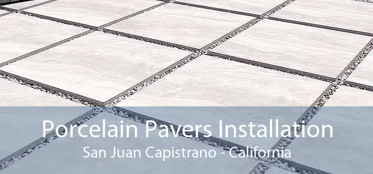 Porcelain Pavers Installation San Juan Capistrano - California