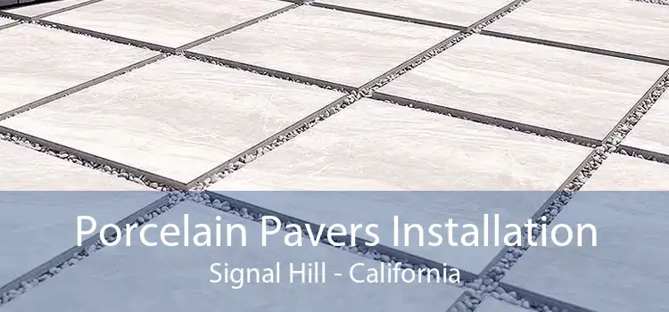 Porcelain Pavers Installation Signal Hill - California