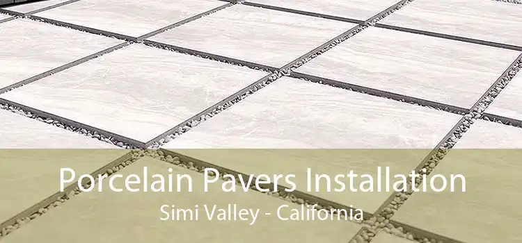 Porcelain Pavers Installation Simi Valley - California