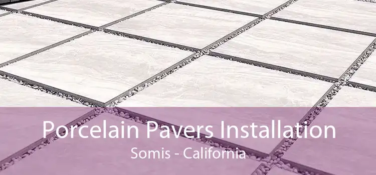 Porcelain Pavers Installation Somis - California