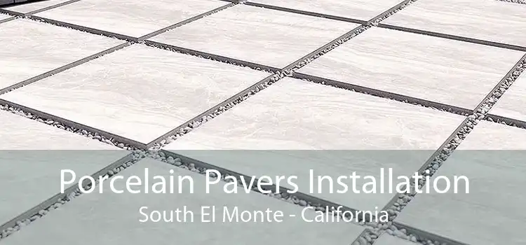 Porcelain Pavers Installation South El Monte - California