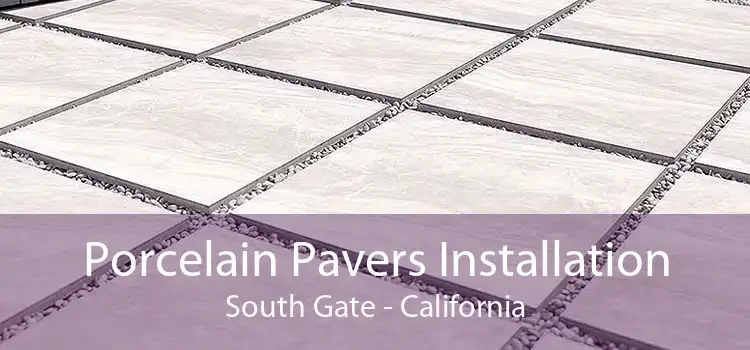 Porcelain Pavers Installation South Gate - California