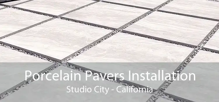 Porcelain Pavers Installation Studio City - California