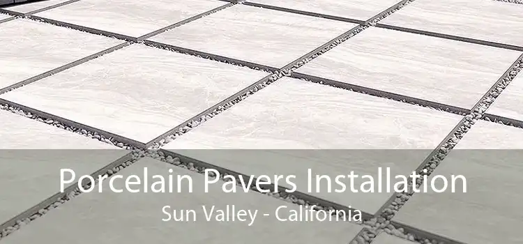 Porcelain Pavers Installation Sun Valley - California