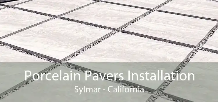 Porcelain Pavers Installation Sylmar - California